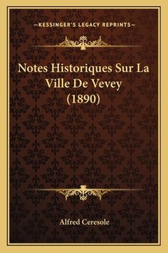 portada Notes Historiques Sur La Ville De Vevey (1890) (en Francés)