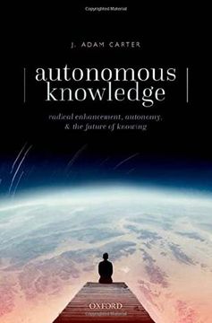 portada Autonomous Knowledge: Radical Enhancement, Autonomy, and the Future of Knowing (in English)