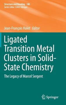 portada Ligated Transition Metal Clusters in Solid-State Chemistry: The Legacy of Marcel Sergent (en Inglés)