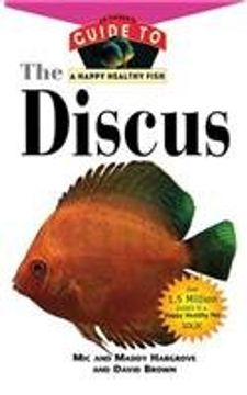 portada The Discus: An Owner's Guide to a Happy Healthy Fish (Happy Healthy Pet) (en Inglés)