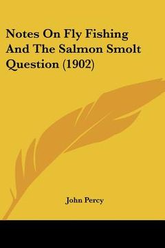 portada notes on fly fishing and the salmon smolt question (1902) (en Inglés)