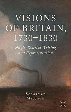 portada Visions of Britain, 1730-1830: Anglo-Scottish Writing and Representation
