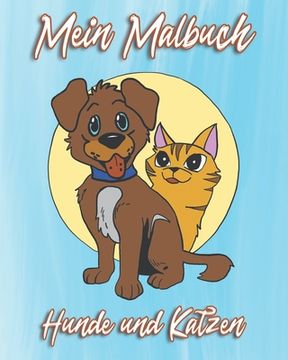 portada Mein Malbuch Hunde und Katzen: Tolles Ausmalbuch mit 50 Hunde- und Katzenmotiven, das jedes Kinderherz höher schlagen lässt (en Alemán)