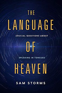 portada The Language of Heaven: Crucial Questions About Speaking in Tongues (en Inglés)