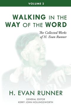portada The Collected Works of H. Evan Runner, Vol. 2: Walking in the Way of the Word (en Inglés)