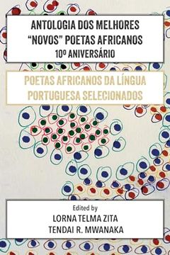 portada Antologia dos Melhores "Novos" Poetas Africanos 10°Aniversário: Poetas Africanos da Língua Portuguesa Selecionados (en Portugués)