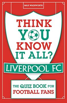 portada Think You Know It All? Liverpool FC (en Inglés)