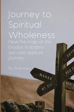 portada Journey to Spiritual Wholeness: How the map of the Exodus illustrates our own spiritual journey (in English)