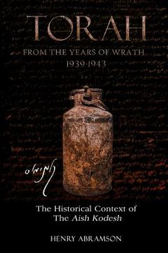 portada Torah from the Years of Wrath 1939-1943: The Historical Context of the Aish Kodesh (en Inglés)