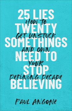 portada 25 Lies Twentysomethings Need to Stop Believing (en Inglés)