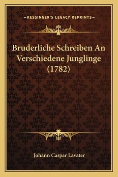 portada Bruderliche Schreiben An Verschiedene Junglinge (1782) (en Alemán)