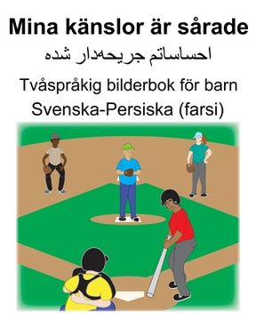portada Svenska-Persiska (farsi) Mina känslor är sårade Tvåspråkig bilderbok för barn (en Sueco)
