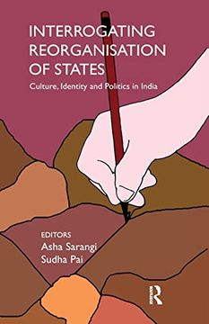 portada Interrogating Reorganisation of States: Culture, Identity and Politics in India (en Inglés)