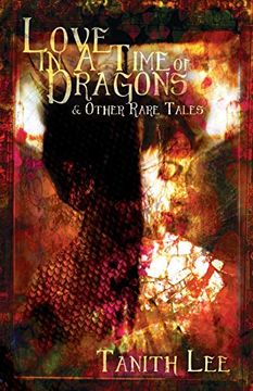 portada Love in a Time of Dragons: And Other Rare Tales (en Inglés)