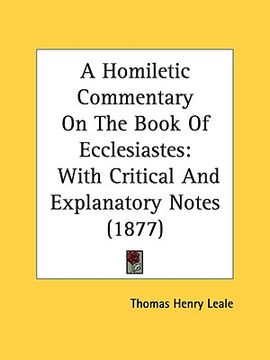 portada a homiletic commentary on the book of ecclesiastes: with critical and explanatory notes (1877) (en Inglés)