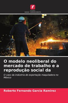 portada O Modelo Neoliberal do Mercado de Trabalho e a Reprodução Social da