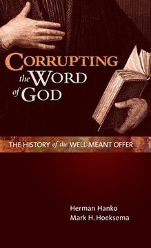 portada Corrupting the Word of God: The History of the Well-Meant Offer (en Inglés)