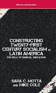 portada Constructing Twenty-First Century Socialism in Latin America: The Role of Radical Education (Marxism and Education) (in English)