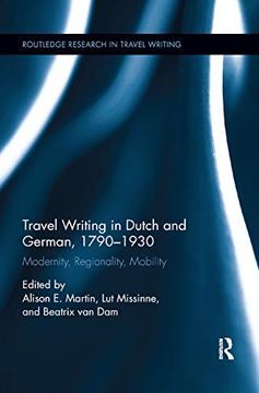portada Travel Writing in Dutch and German, 1790-1930: Modernity, Regionality, Mobility (Routledge Research in Travel Writing) (in English)
