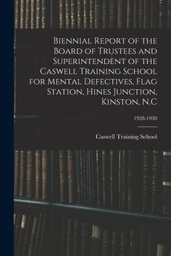 portada Biennial Report of the Board of Trustees and Superintendent of the Caswell Training School for Mental Defectives, Flag Station, Hines Junction, Kinsto