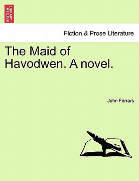 portada the maid of havodwen. a novel. (in English)