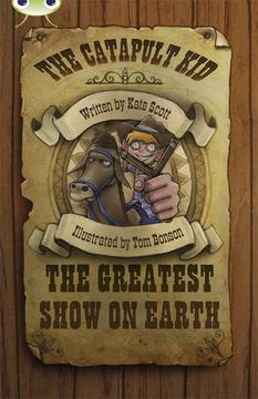 portada Bug Club Independent Fiction Year 6 red a the Catapult Kid: The Greatest Show on Earth (en Inglés)