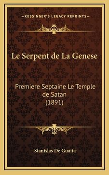 portada Le Serpent de La Genese: Premiere Septaine Le Temple de Satan (1891) (en Francés)