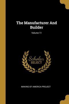 portada The Manufacturer And Builder; Volume 11 (en Inglés)