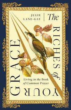 portada The Riches of Your Grace: Living in the Book of Common Prayer (in English)