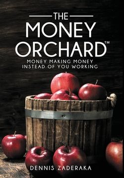 portada The Money Orchard: Money Making Money Instead of You Working (in English)
