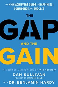 portada The gap and the Gain: The High Achievers'Guide to Happiness, Confidence, and Success (en Inglés)