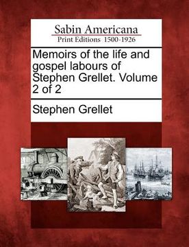 portada memoirs of the life and gospel labours of stephen grellet. volume 2 of 2 (en Inglés)