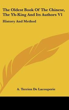 portada the oldest book of the chinese, the yh-king and its authors v1: history and method (en Inglés)