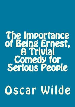 portada The Importance of Being Ernest, A Trivial Comedy for Serious People (en Inglés)