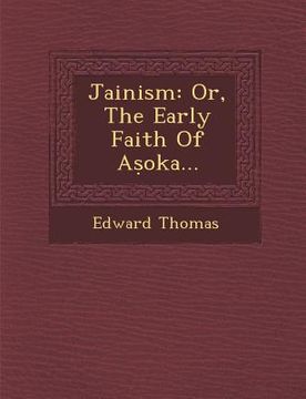portada Jainism: Or, the Early Faith of a Oka... (in English)