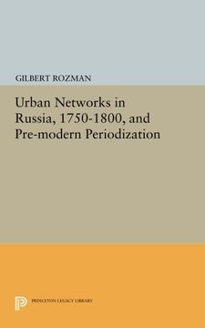portada Urban Networks in Russia, 1750-1800, and Pre-Modern Periodization (Princeton Legacy Library) (en Inglés)