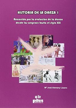 portada Historia de la Danza i - Recorrido por la Evolucion de la Danza Desde los Origenes Hasta el Siglo xix