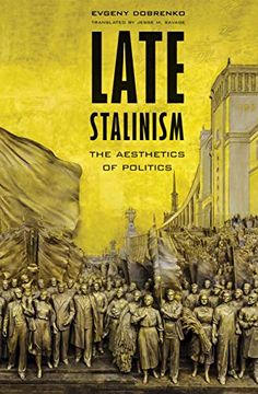 portada Late Stalinism: The Aesthetics of Politics (in English)