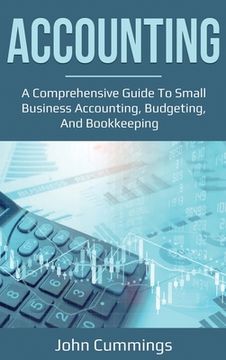 portada Accounting: A Comprehensive Guide to Small Business Accounting, Budgeting, and Bookkeeping (en Inglés)