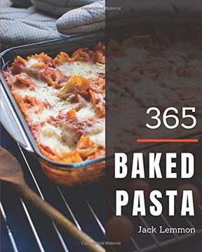 portada Baked Pasta 365: Enjoy 365 Days With Amazing Baked Pasta Recipes in Your own Baked Pasta Cookbook! [Book 1] (en Inglés)
