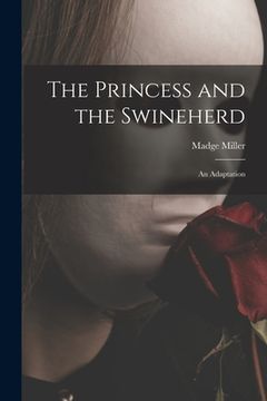 portada The Princess and the Swineherd: an Adaptation (en Inglés)