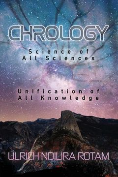 portada Chrology: Science of All Sciences Unification of All Knowledge (en Inglés)