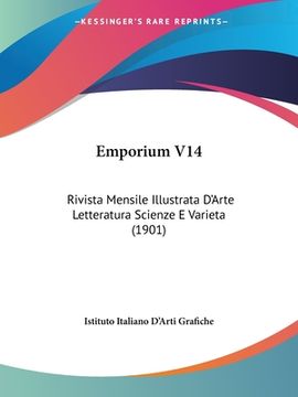portada Emporium V14: Rivista Mensile Illustrata D'Arte Letteratura Scienze E Varieta (1901) (en Italiano)