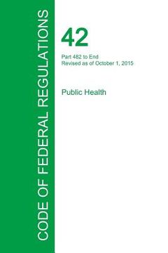 portada Code of Federal Regulations Title 42, Volume 5, October 1, 2015 (in English)