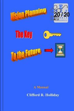 portada Vision Planning - The Key to the Future: A Training Manual (en Inglés)