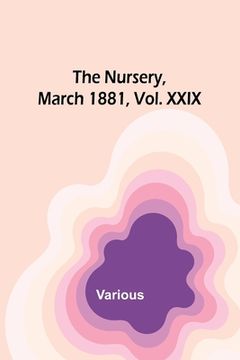 portada The Nursery, March 1881, Vol. XXIX