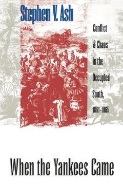 portada when the yankees came: conflict and chaos in the occupied south, 1861-1865 (en Inglés)