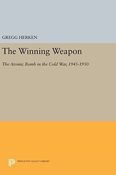 portada The Winning Weapon: The Atomic Bomb in the Cold War, 1945-1950 (Princeton Legacy Library) (en Inglés)