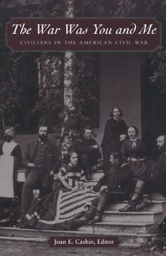 portada The war was you and me: Civilians in the American Civil war (en Inglés)