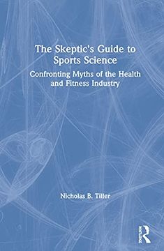 portada The Skeptic'S Guide to Sports Science: Confronting Myths of the Health and Fitness Industry (en Inglés)